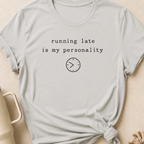 Running Late is my Personality T-Shirt