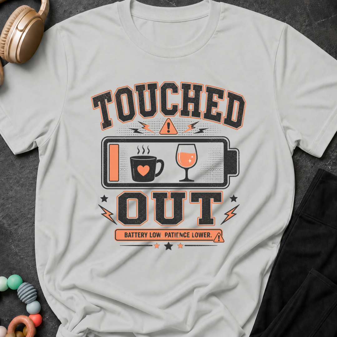 Touched Out Battery Low Patience Lower T-Shirt
