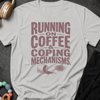 Running on Coffee & Coping Mechanisms T-Shirt