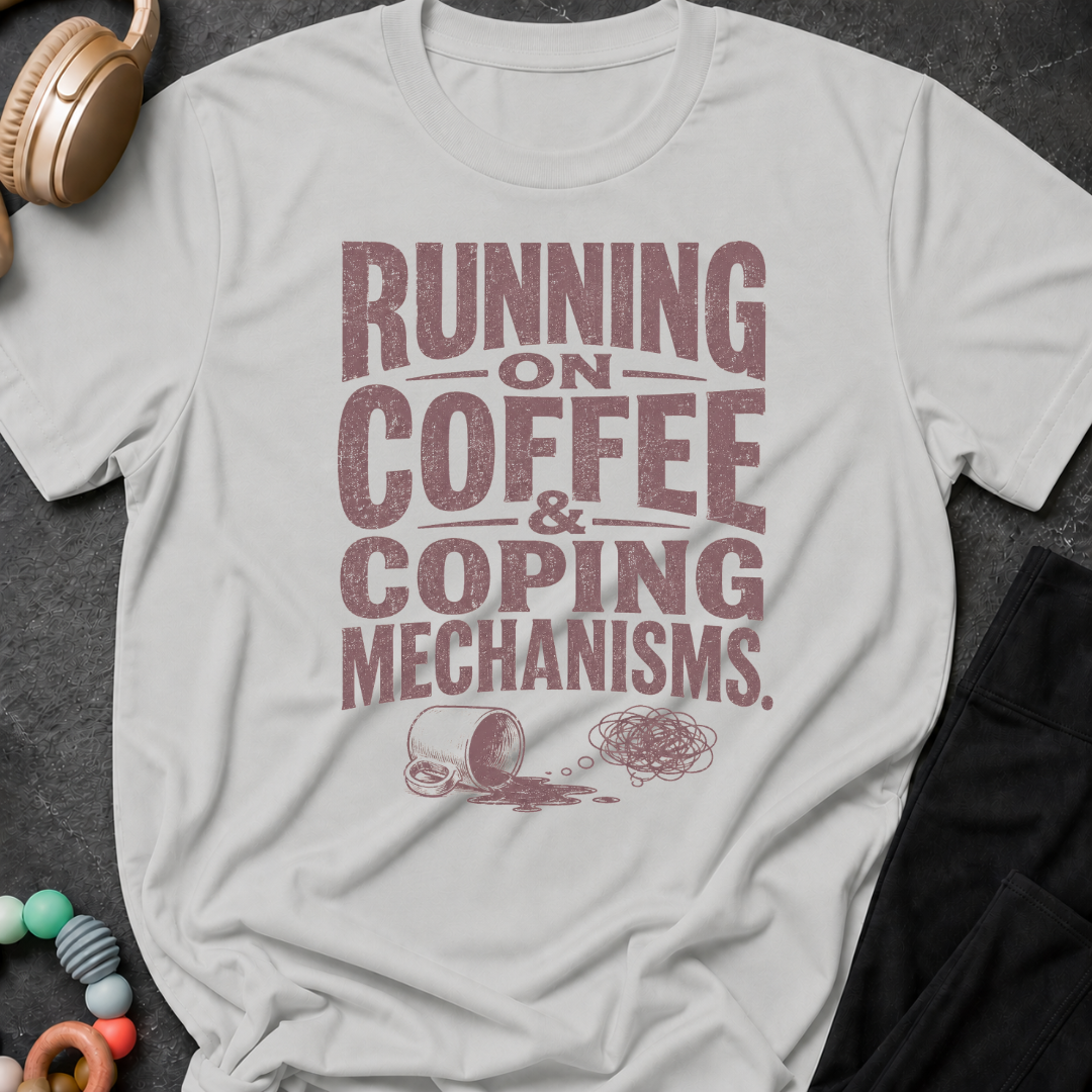 Running on Coffee & Coping Mechanisms T-Shirt