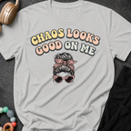 Chaos Looks Good on Me T-Shirt