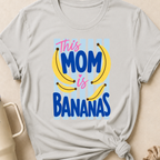 This Mom is Bananas T-Shirt