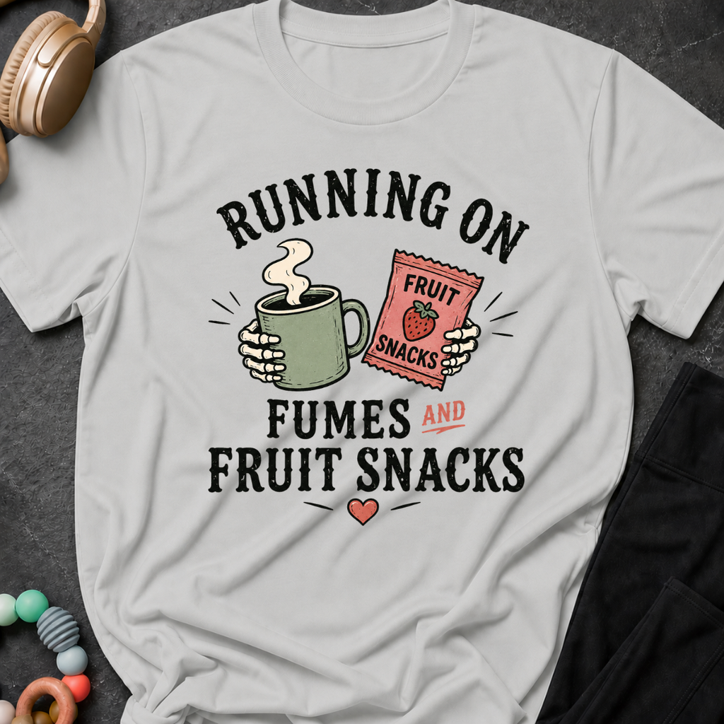 Running on Fumes and Fruit Snacks T-Shirt
