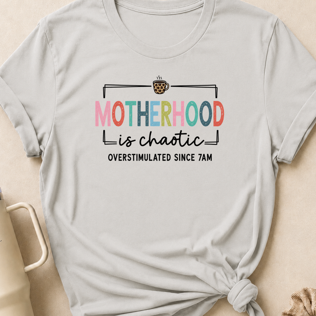Motherhood is Chaotic T-Shirt