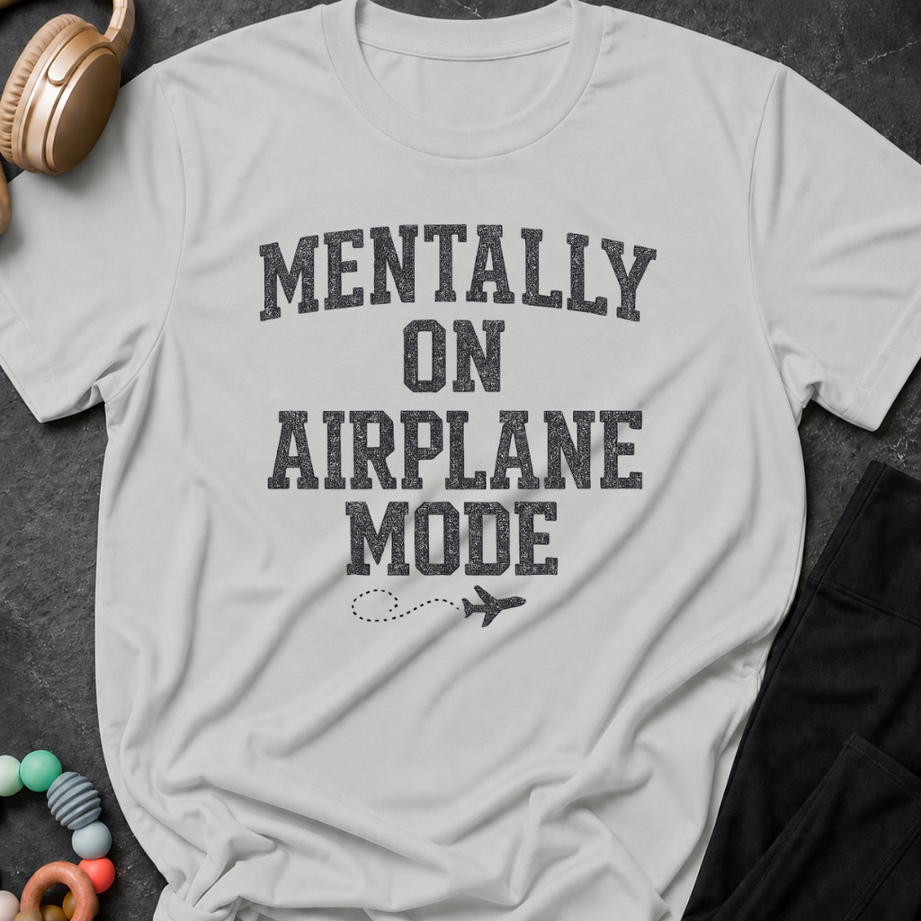 Mentally on Airplane Mode T-Shirt