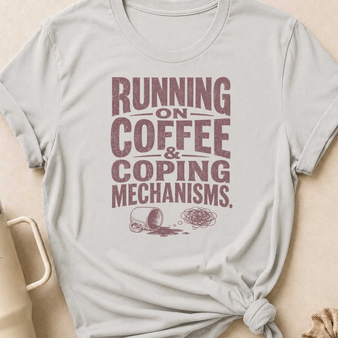 Running on Coffee & Coping Mechanisms T-Shirt