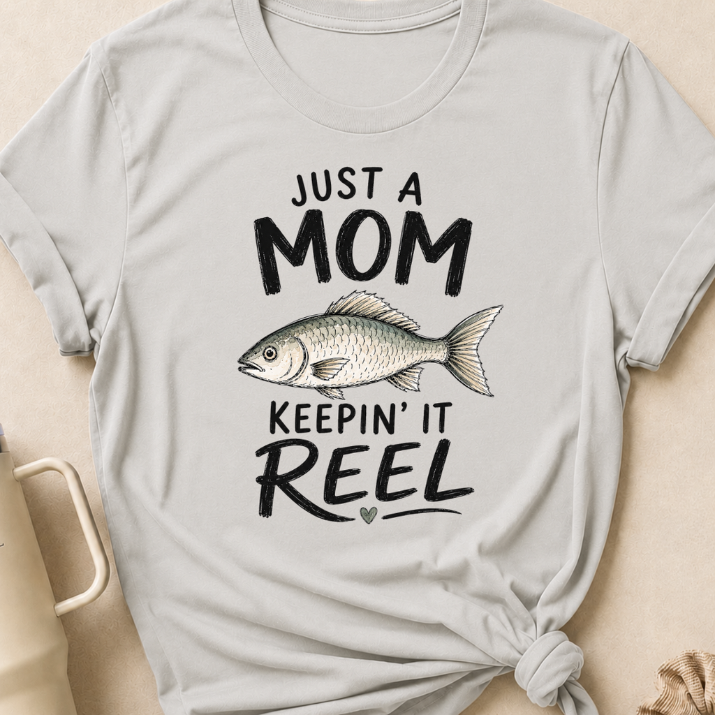 Just a Mom Keepin' It Reel T-Shirt