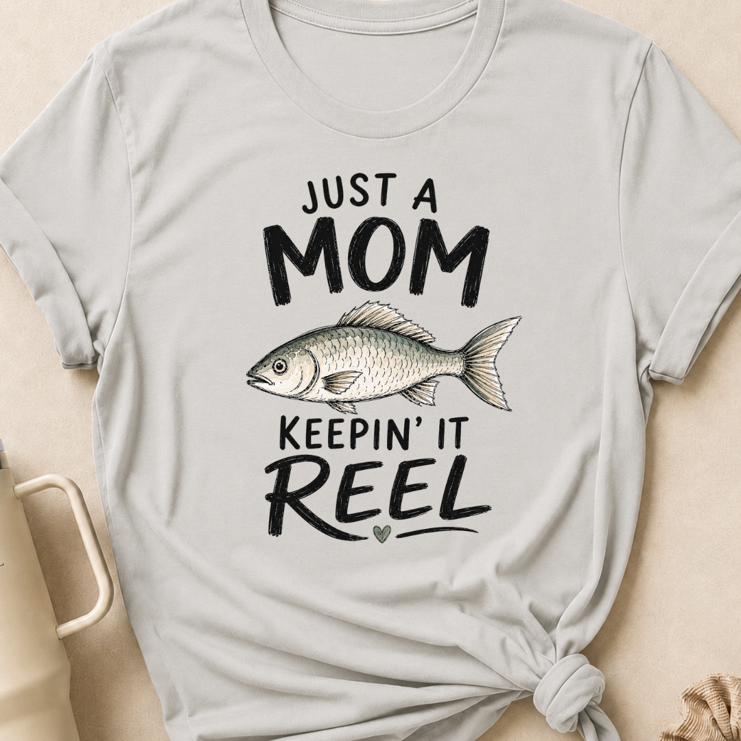 Just a Mom Keepin' It Reel T-Shirt