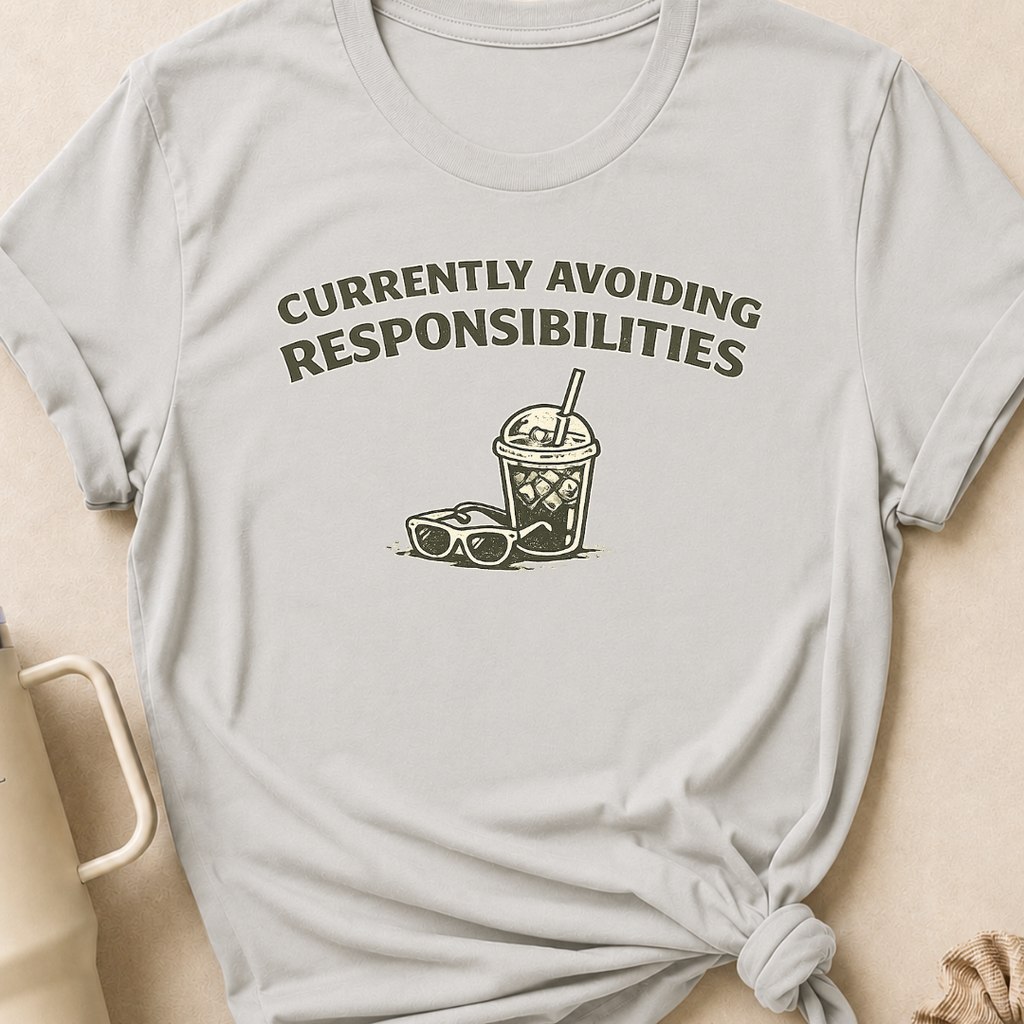 Currently Avoiding Responsibilities T-Shirt