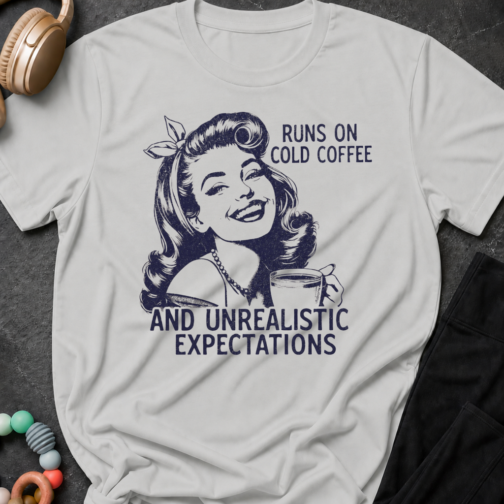 Runs on Cold Coffee and Unrealistic Expectations T-Shirt