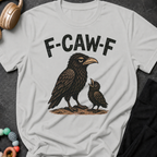 F-Caw-F T-Shirt