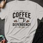 The Coffee Dependency Club T-Shirt