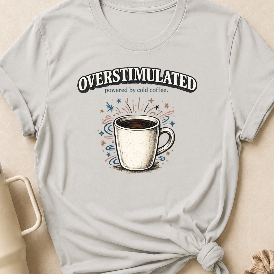 Overstimulated Powered by Cold Coffee T-Shirt