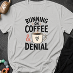 Running on Coffee and Denial T-Shirt