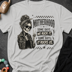 Motherhood Some Days We Rock It Some Days It Rocks Us T-Shirt