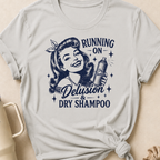 Running on Delusion and Dry Shampoo T-Shirt