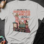 Welcome to the Overstimulated Moms Club T-Shirt