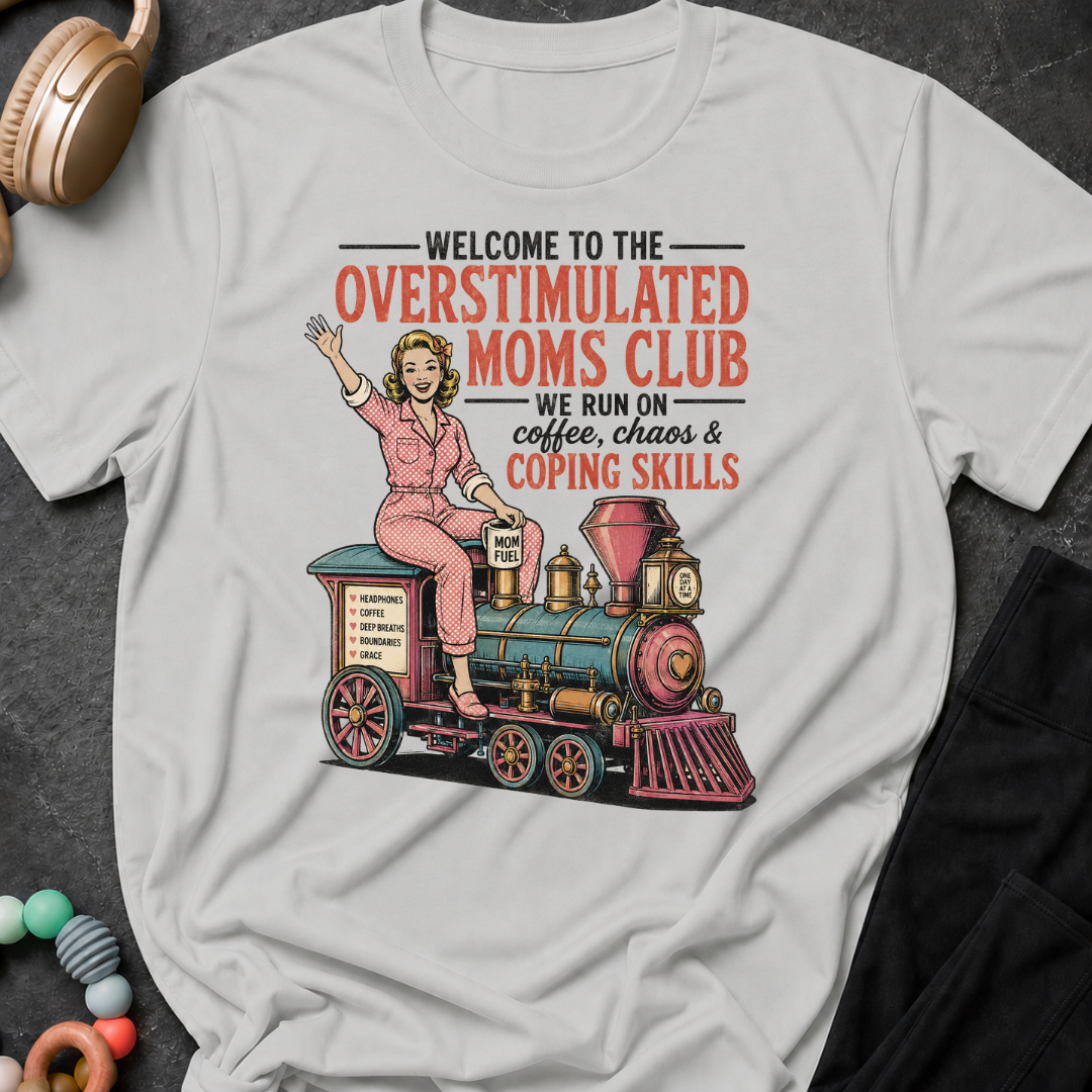 Welcome to the Overstimulated Moms Club T-Shirt
