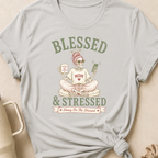 Blessed and Stressed T-Shirt