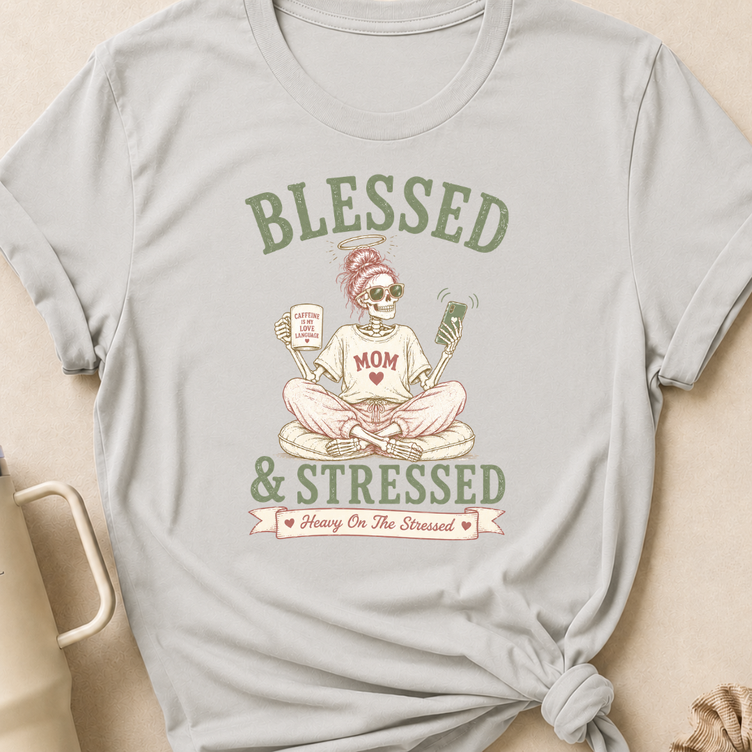 Blessed and Stressed T-Shirt