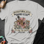Overstimulated Moms Club Too Loud Too Touched Still Hot T-Shirt