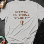 Brewing Emotional Stability T-Shirt
