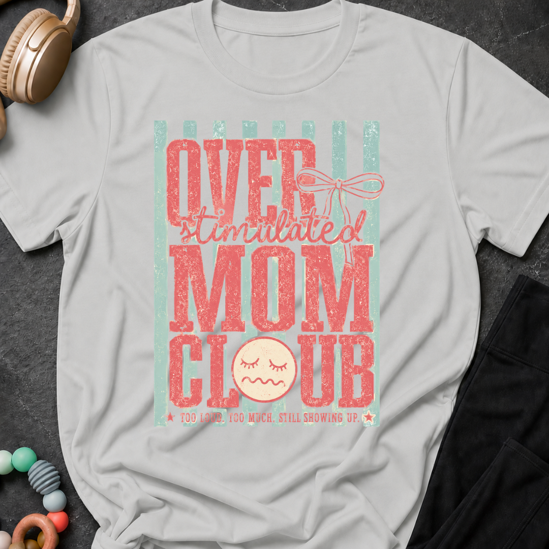 Overstimulated Mom Club T-Shirt