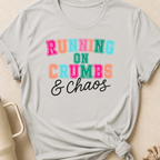 Running on Crumbs and Chaos T-Shirt