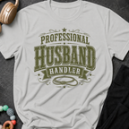 Professional Husband Handler T-Shirt