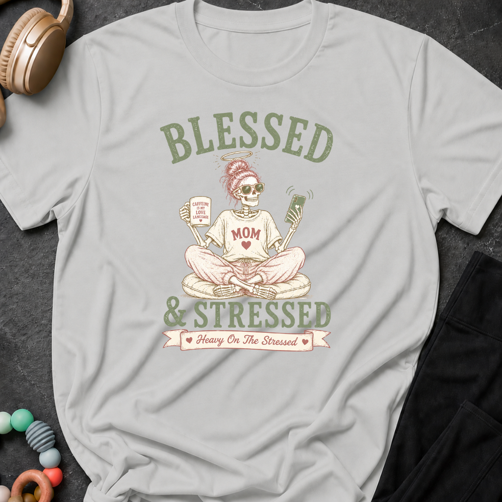 Blessed and Stressed T-Shirt
