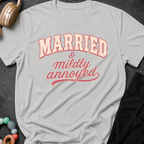 Married and Mildly Annoyed T-Shirt