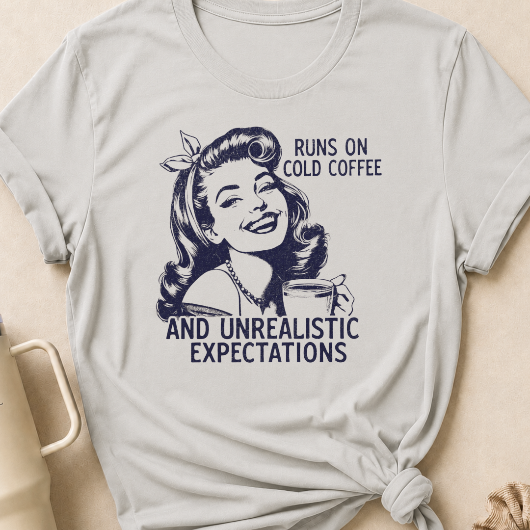 Runs on Cold Coffee and Unrealistic Expectations T-Shirt