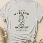 Y'all Mind if I do Some Mommin' T-Shirt