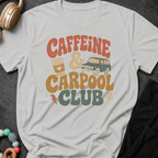 Caffeine & Carpool Club T-Shirt