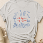 I'll be in my Office Wine Theme T-Shirt