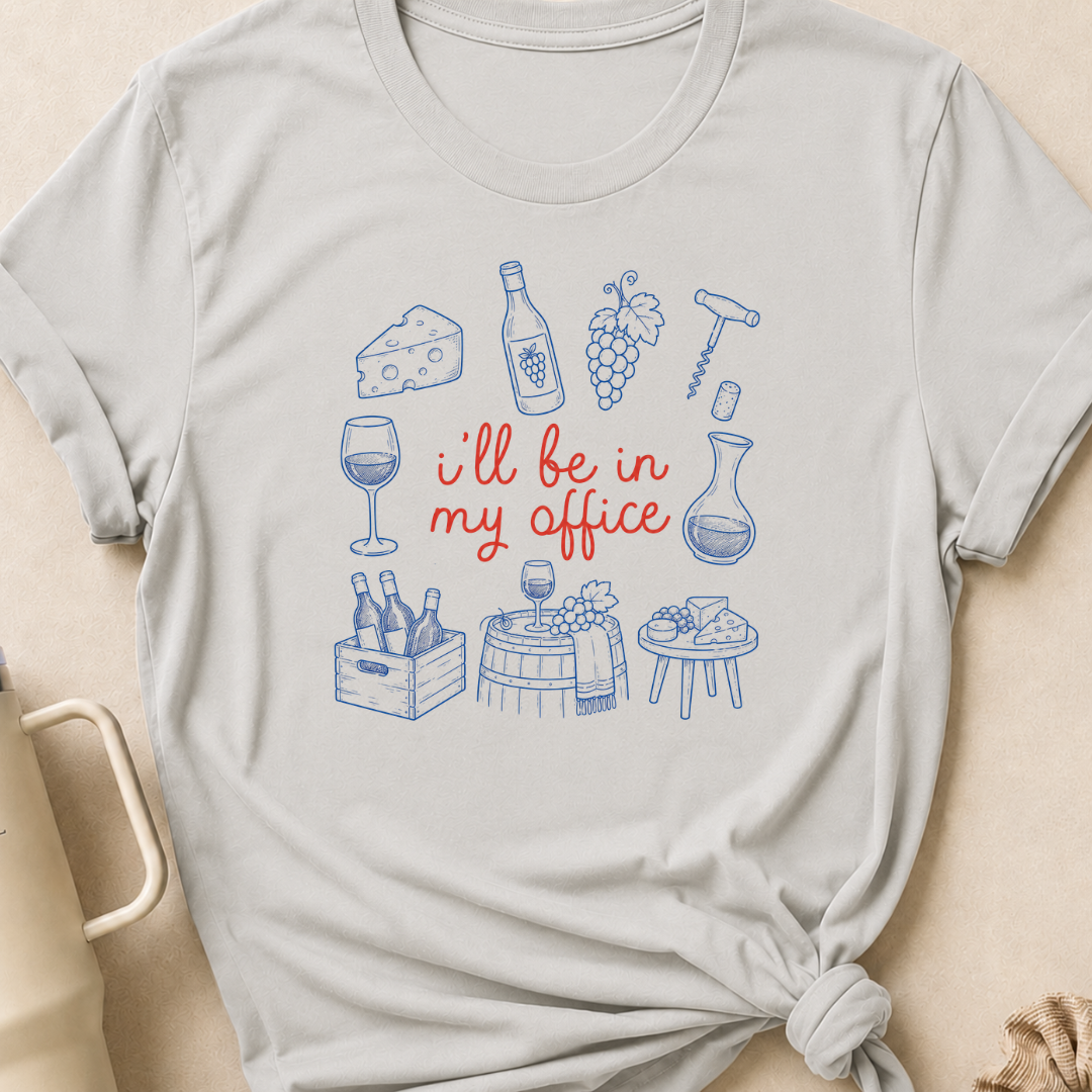 I'll be in my Office Wine Theme T-Shirt