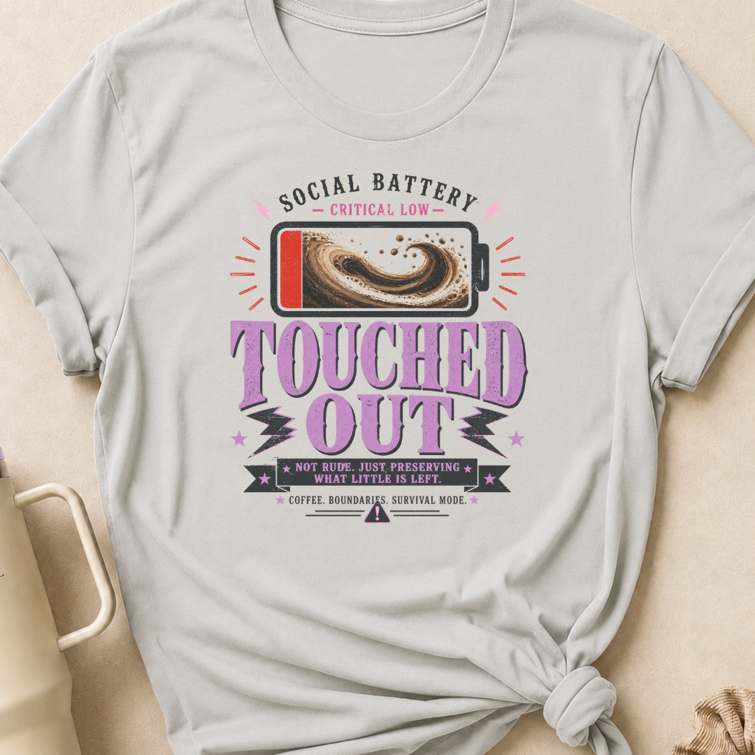 Social Battery Critically Low Touched Out T-Shirt