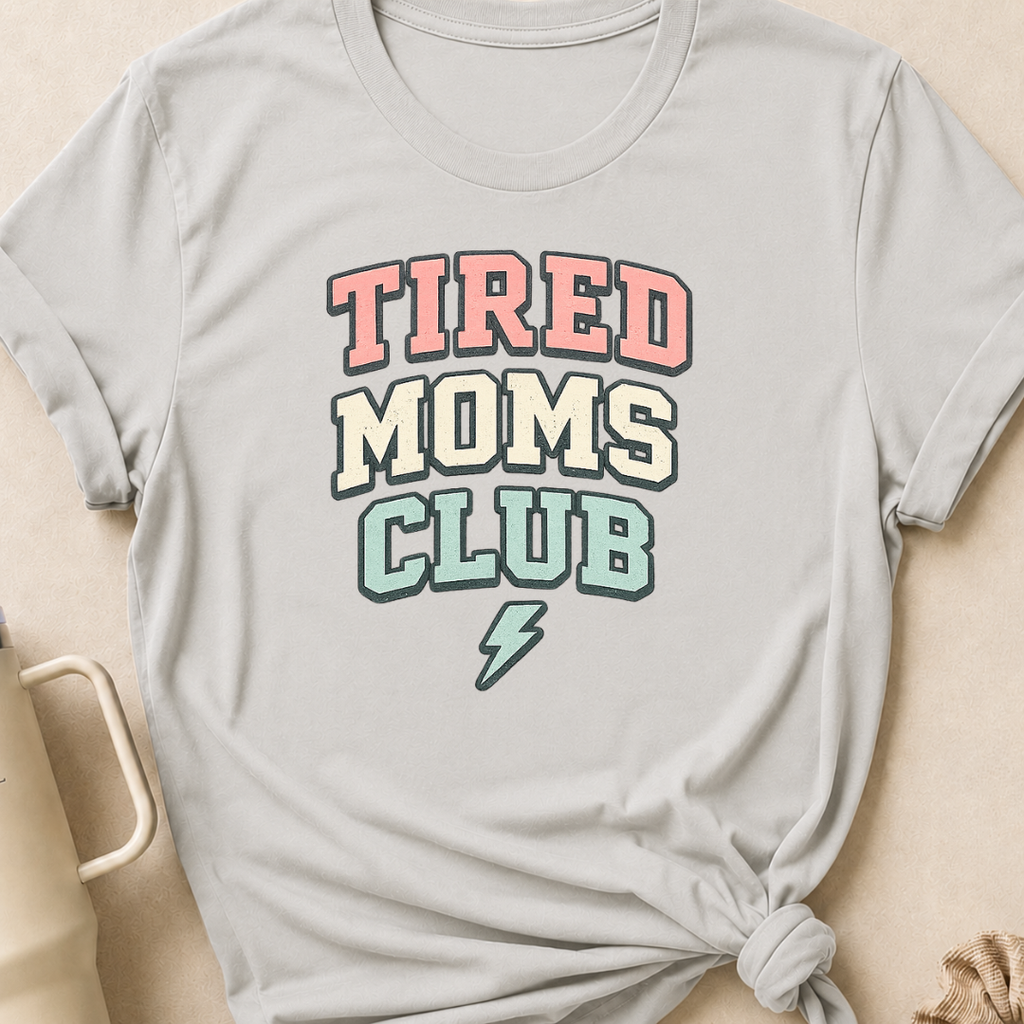 Tired Moms Club T-Shirt