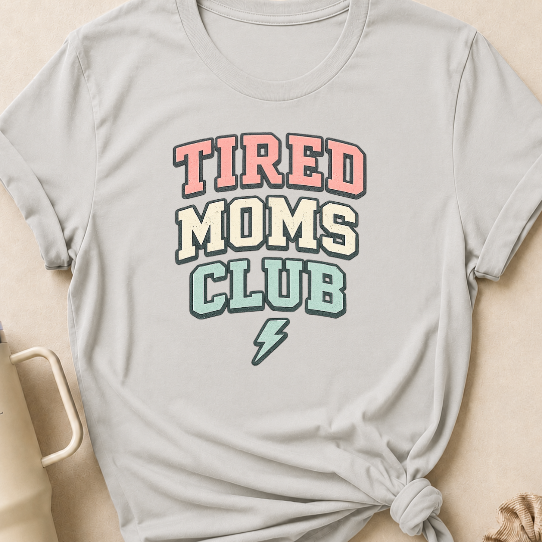 Tired Moms Club T-Shirt
