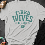 Tired Wives Club T-Shirt