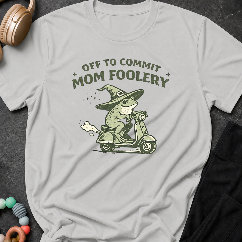 Off to Commit Mom Foolery T-Shirt