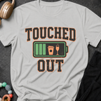 Touched Out T-Shirt