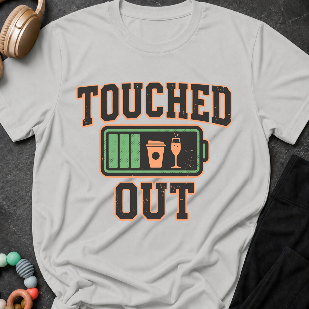 Touched Out T-Shirt