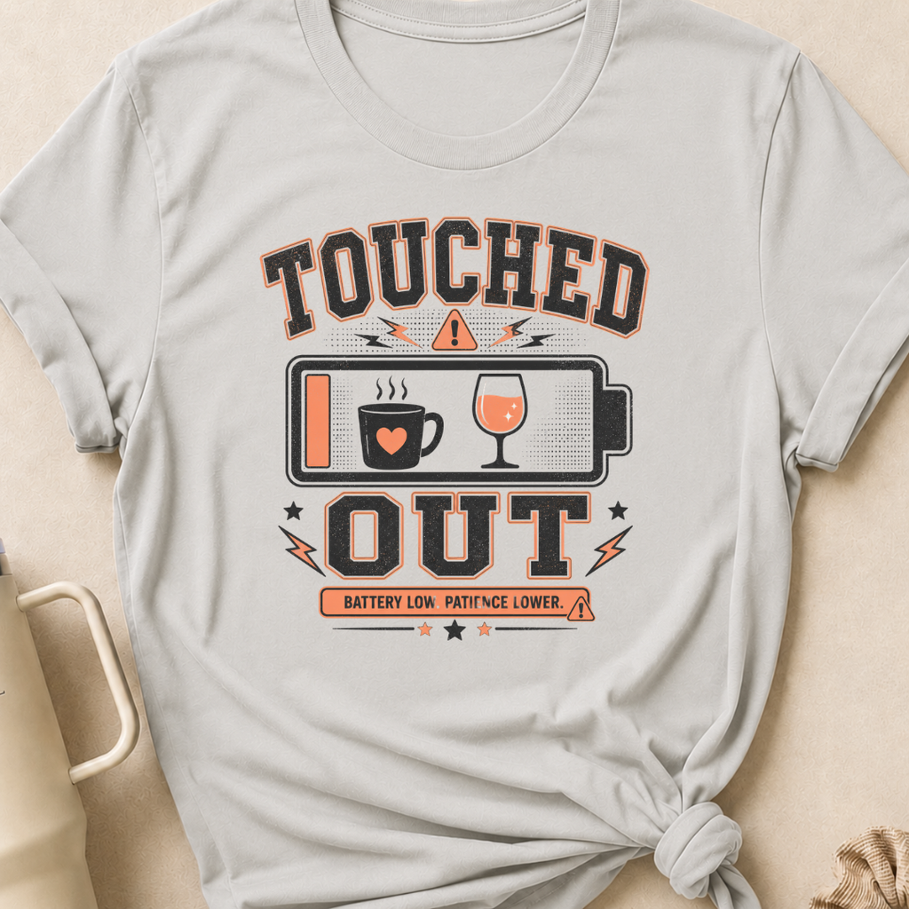 Touched Out Battery Low Patience Lower T-Shirt