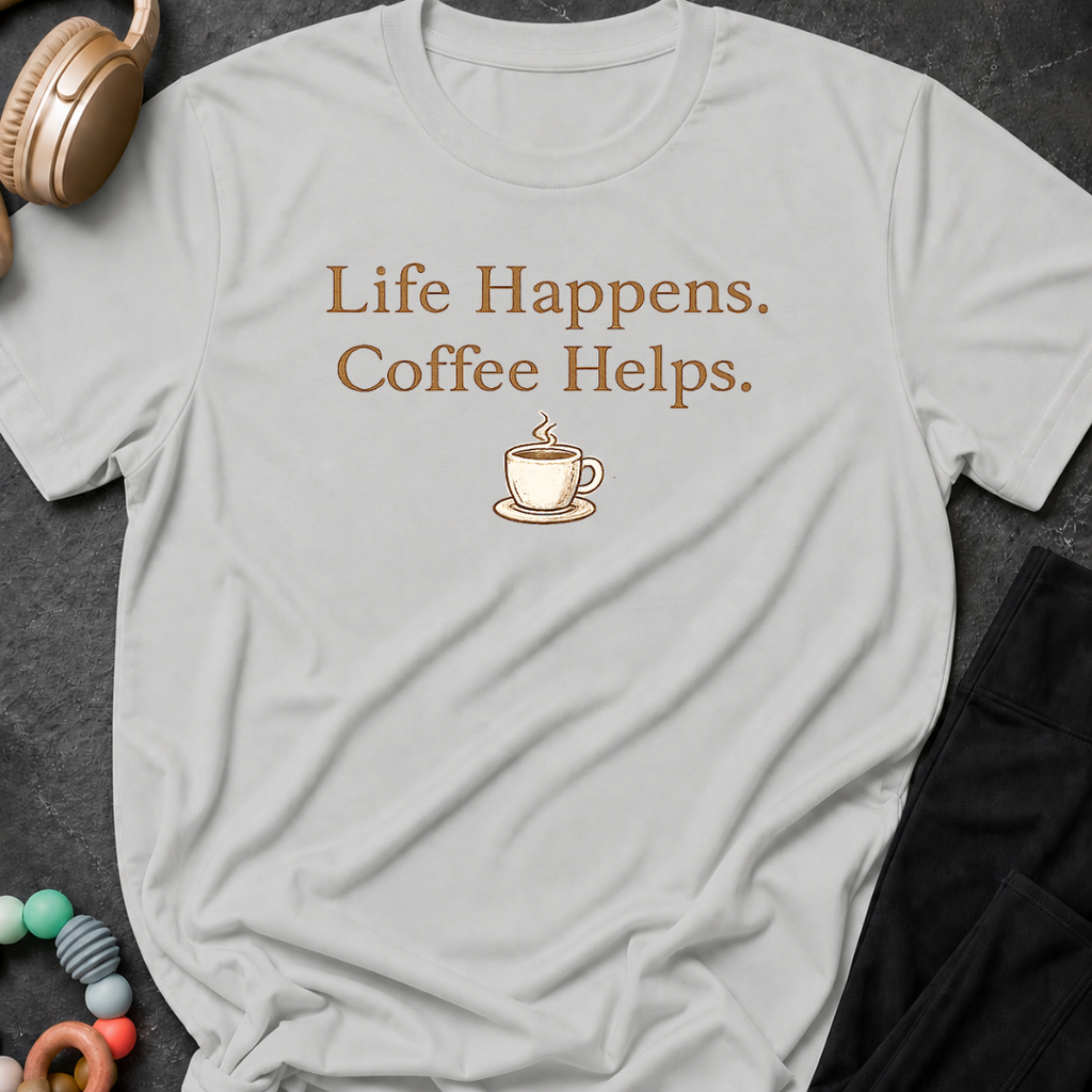 Life Happens Coffee Helps T-Shirt
