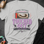 Social Battery Critically Low Touched Out T-Shirt