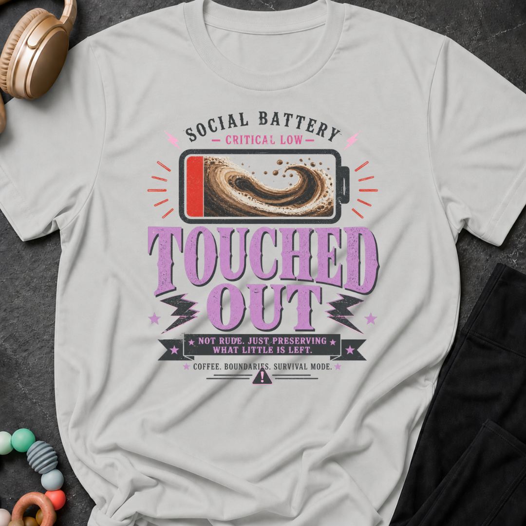 Social Battery Critically Low Touched Out T-Shirt