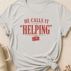He Calls it Helping T-Shirt