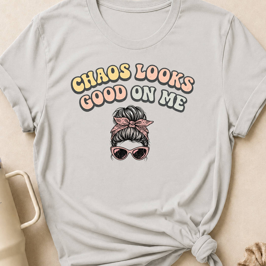 Chaos Looks Good on Me T-Shirt