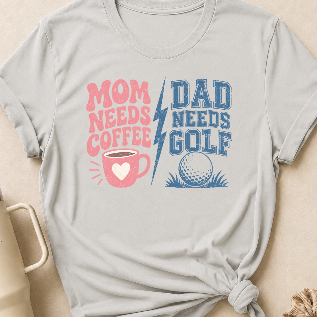Mom Needs Coffee Dad Needs Golf T-Shirt